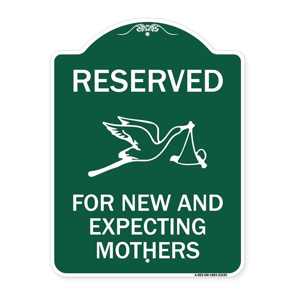 Reserved for New and Expecting Mothers, Green & White Aluminum Sign, 24" L, 18" H, GW-1824-23195